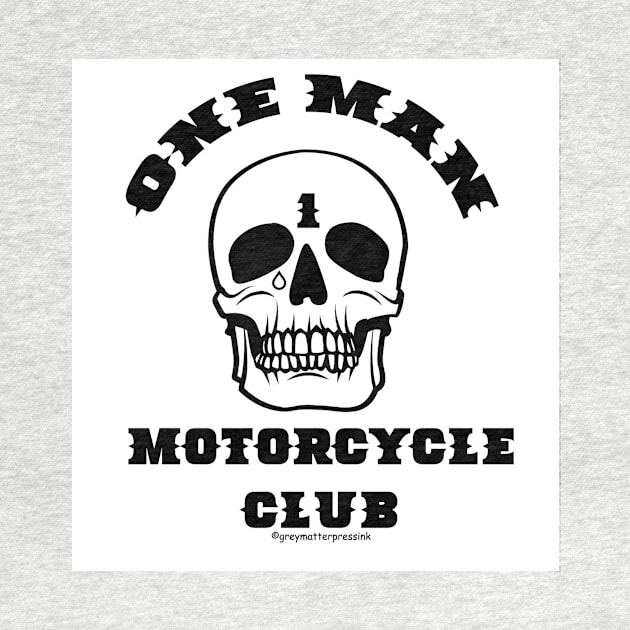 One Man Motorcycle Club by Greymatter